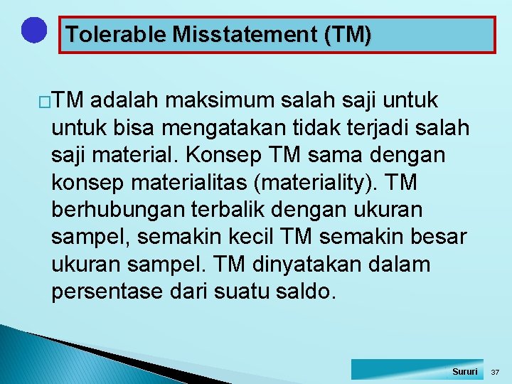 Tolerable Misstatement (TM) �TM adalah maksimum salah saji untuk bisa mengatakan tidak terjadi salah