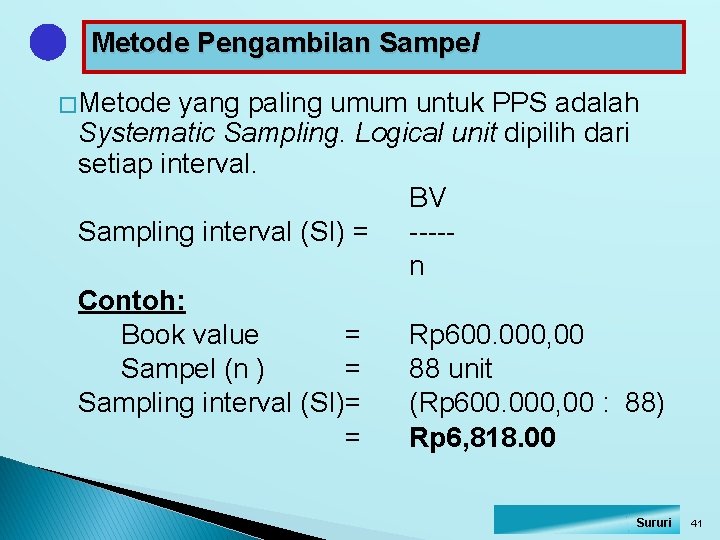 Metode Pengambilan Sampel � Metode yang paling umum untuk PPS adalah Systematic Sampling. Logical