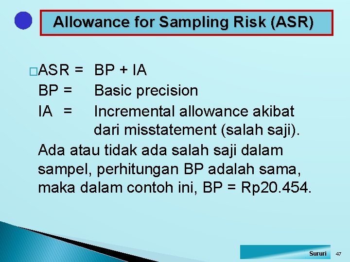 Allowance for Sampling Risk (ASR) �ASR = BP + IA BP = Basic precision