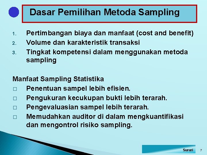 Dasar Pemilihan Metoda Sampling 1. 2. 3. Pertimbangan biaya dan manfaat (cost and benefit)