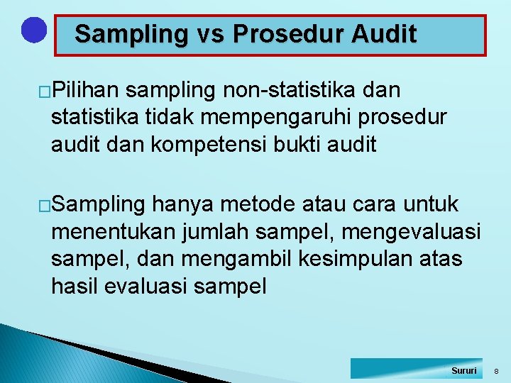 Sampling vs Prosedur Audit �Pilihan sampling non-statistika dan statistika tidak mempengaruhi prosedur audit dan