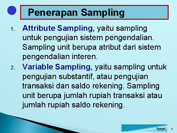 Penerapan Sampling 1. 2. Attribute Sampling, yaitu sampling untuk pengujian sistem pengendalian. Sampling unit