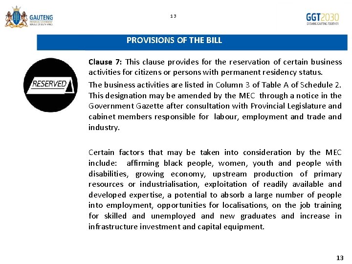 13 PROVISIONS OF THE BILL Clause 7: This clause provides for the reservation of