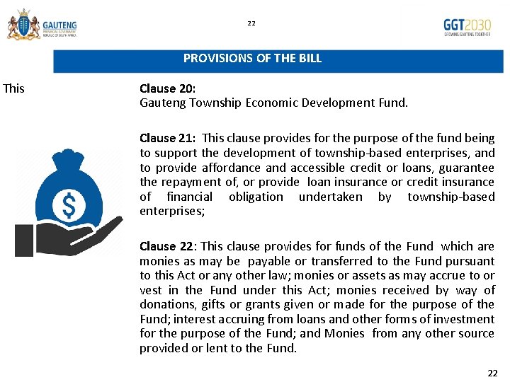 22 PROVISIONS OF THE BILL This Clause 20: Gauteng Township Economic Development Fund. Clause