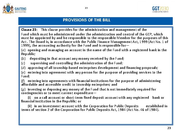 23 PROVISIONS OF THE BILL Clause 23: This clause provides for the administration and