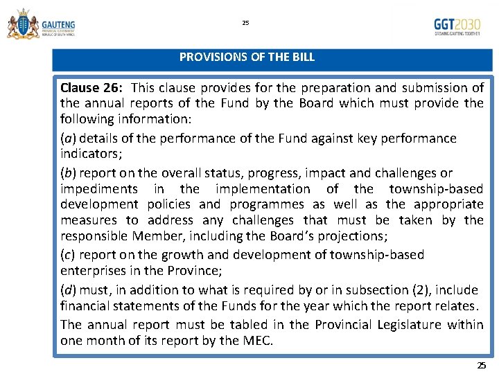 25 PROVISIONS OF THE BILL Clause 26: This clause provides for the preparation and