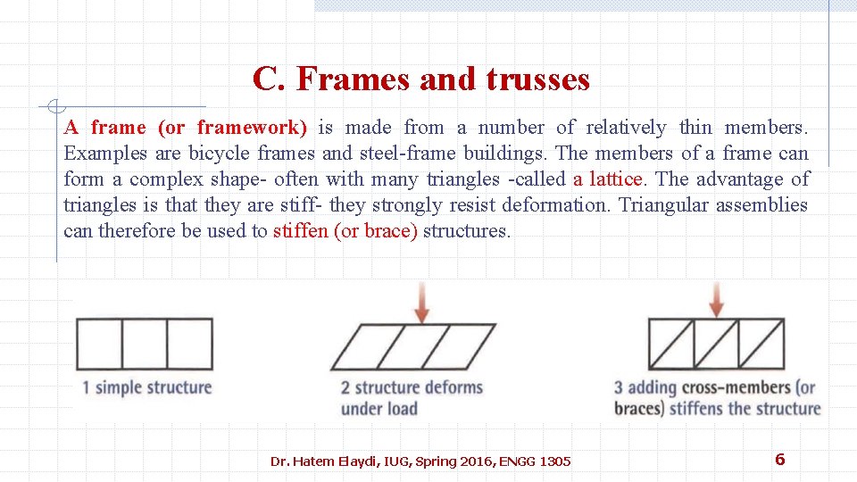 C. Frames and trusses A frame (or framework) is made from a number of