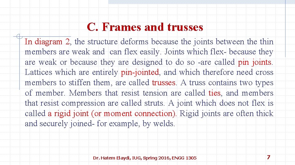 C. Frames and trusses In diagram 2, the structure deforms because the joints between