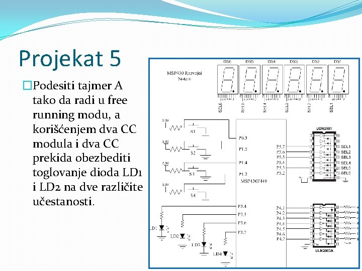 Projekat 5 �Podesiti tajmer A tako da radi u free running modu, a korišćenjem