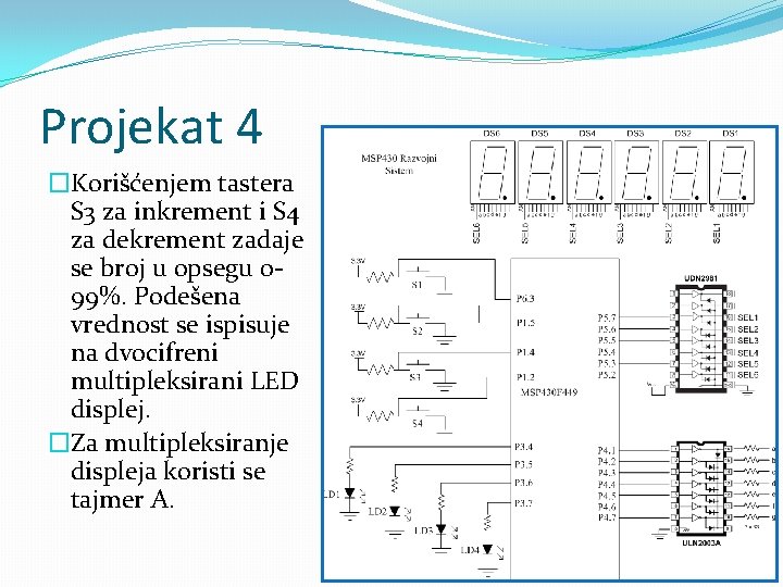 Projekat 4 �Korišćenjem tastera S 3 za inkrement i S 4 za dekrement zadaje