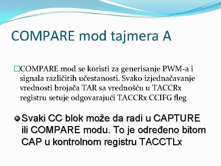 COMPARE mod tajmera A �COMPARE mod se koristi za generisanje PWM-a i signala različitih