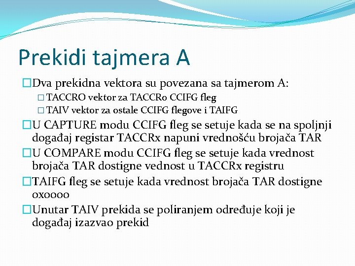 Prekidi tajmera A �Dva prekidna vektora su povezana sa tajmerom A: � TACCRO vektor