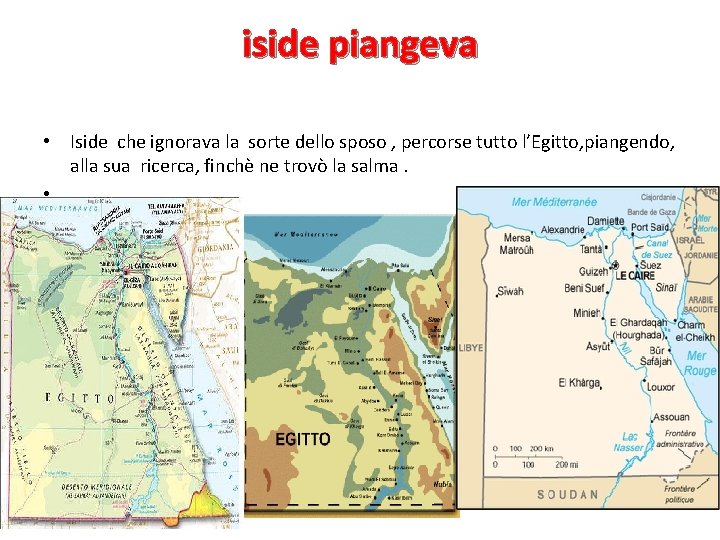 iside piangeva • Iside che ignorava la sorte dello sposo , percorse tutto l’Egitto,