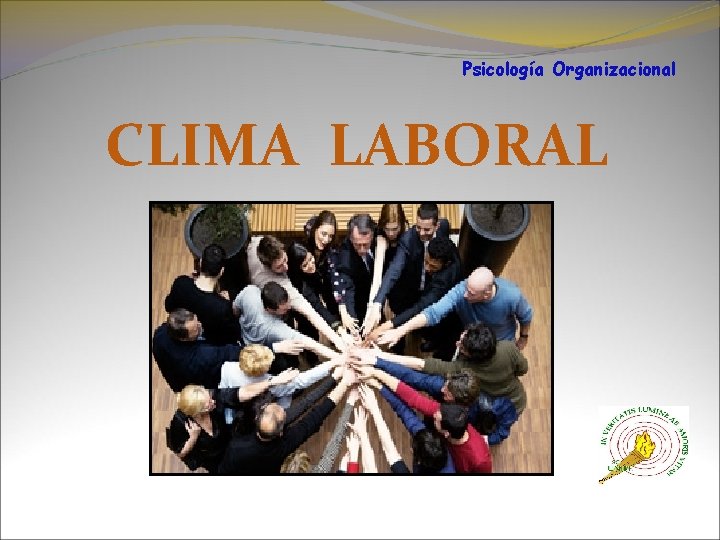 Psicología Organizacional CLIMA LABORAL 