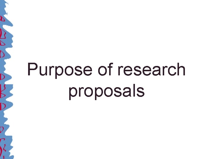 Purpose of research proposals 