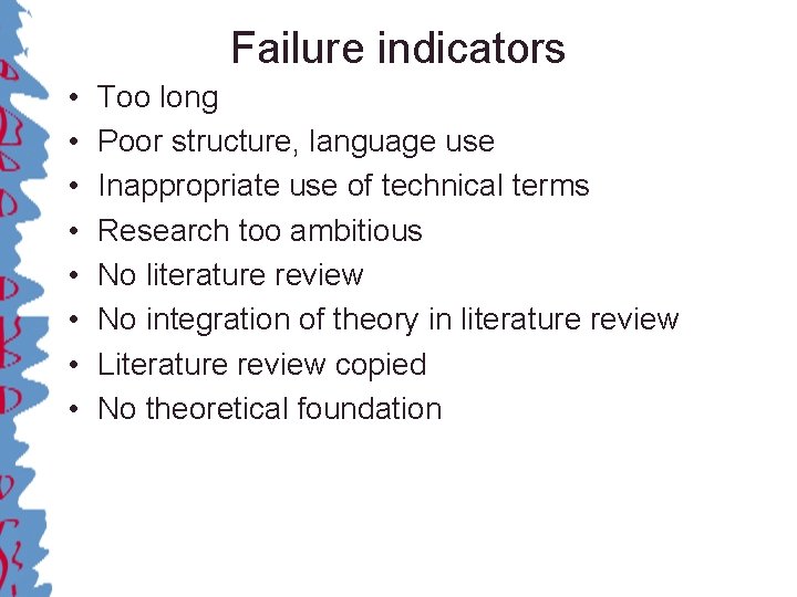 Failure indicators • • Too long Poor structure, language use Inappropriate use of technical