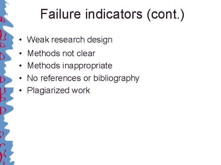 Failure indicators (cont. ) • Weak research design • • Methods not clear Methods