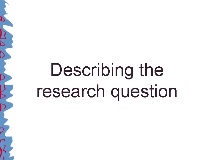 Describing the research question 