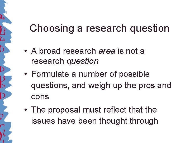 Choosing a research question • A broad research area is not a research question