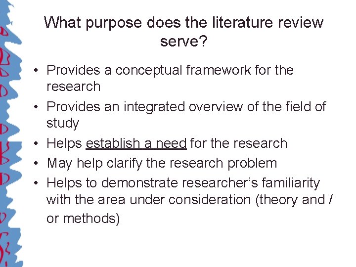 What purpose does the literature review serve? • Provides a conceptual framework for the