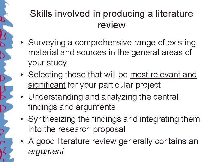 Skills involved in producing a literature review • Surveying a comprehensive range of existing