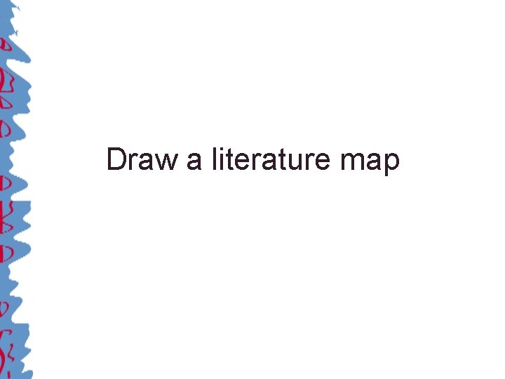 Draw a literature map 