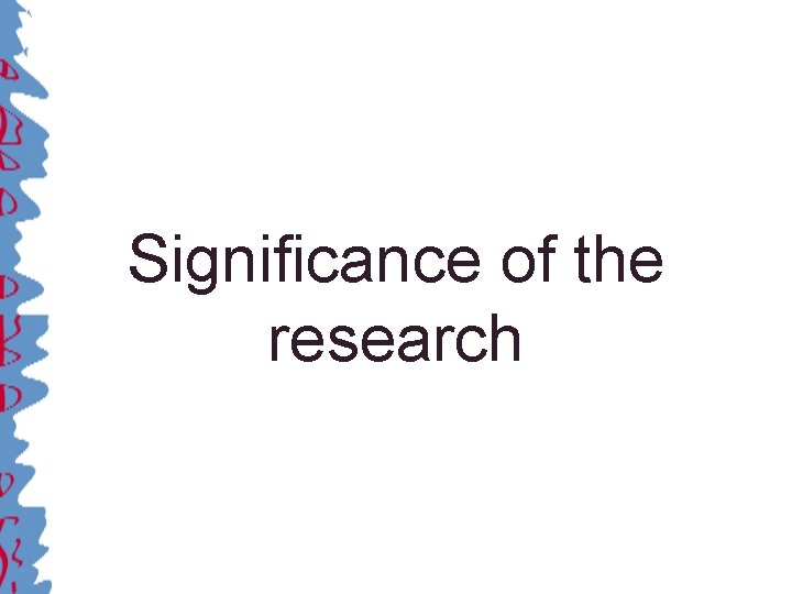 Significance of the research 