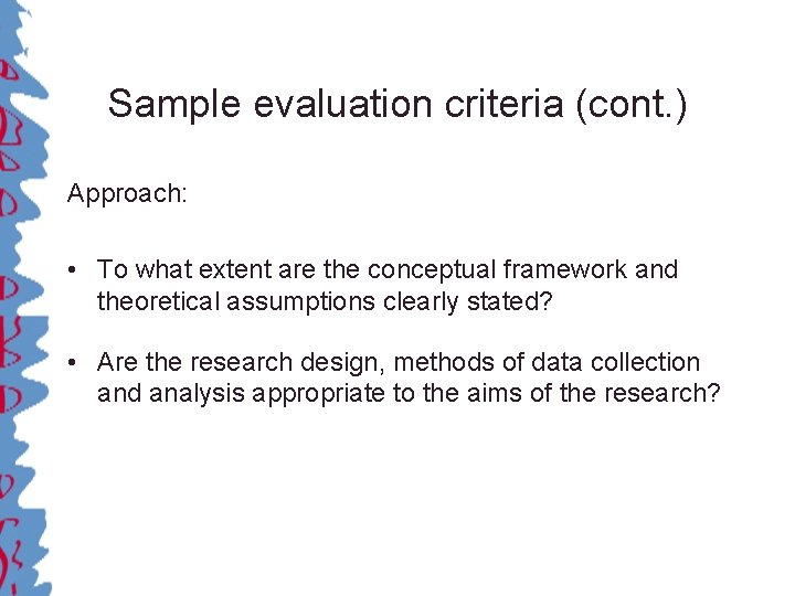 Sample evaluation criteria (cont. ) Approach: • To what extent are the conceptual framework