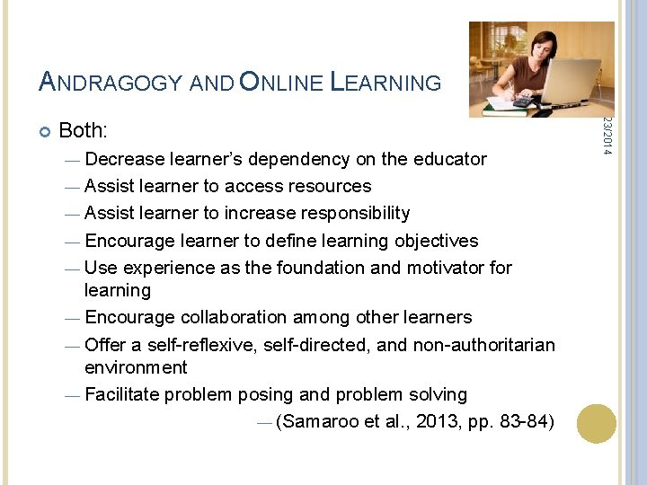 ANDRAGOGY AND ONLINE LEARNING Both: — Decrease learner’s dependency on the educator — Assist