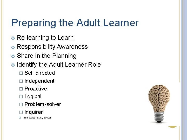 Preparing the Adult Learner Re-learning to Learn Responsibility Awareness Share in the Planning Identify