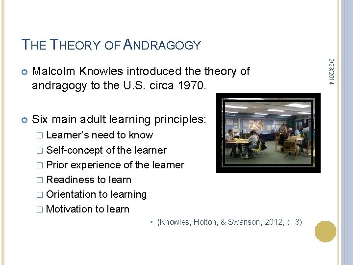 THE THEORY OF ANDRAGOGY Malcolm Knowles introduced theory of andragogy to the U. S.