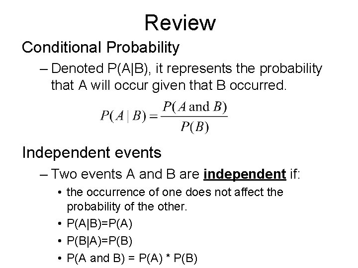 Review Conditional Probability – Denoted P(A|B), it represents the probability that A will occur