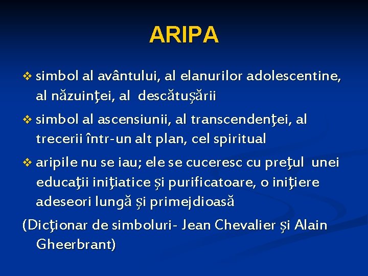 ARIPA v simbol al avântului, al elanurilor adolescentine, al năzuinţei, al descătuşării v simbol