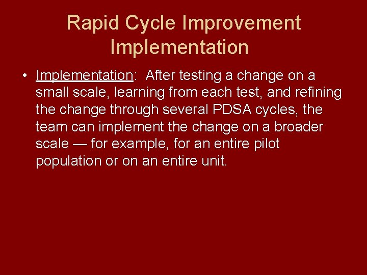 Rapid Cycle Improvement Implementation • Implementation: After testing a change on a small scale,