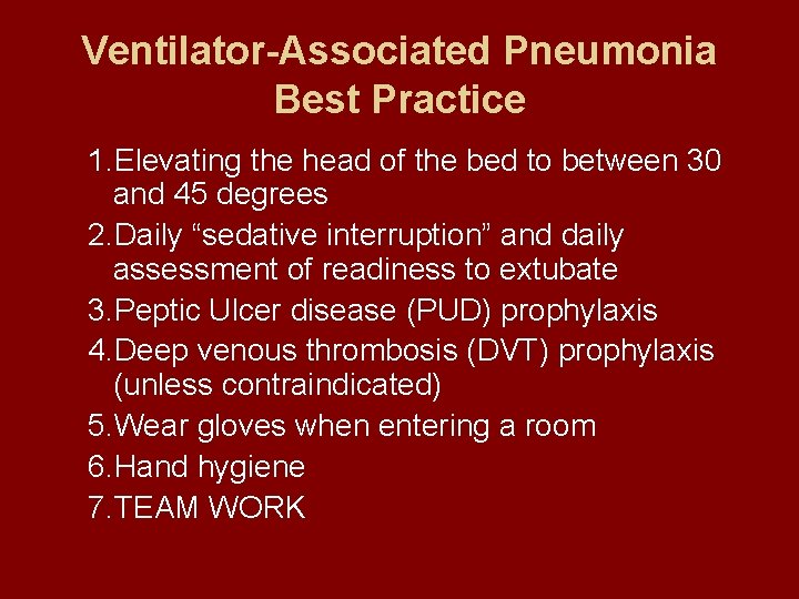 Ventilator-Associated Pneumonia Best Practice 1. Elevating the head of the bed to between 30