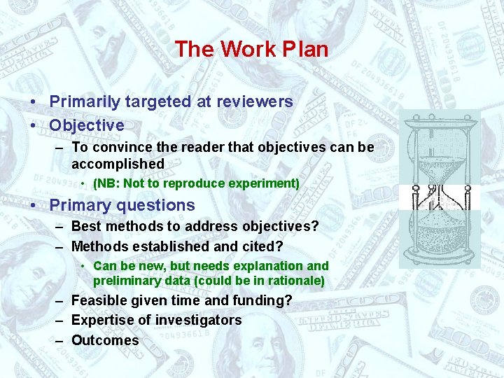 The Work Plan • Primarily targeted at reviewers • Objective – To convince the