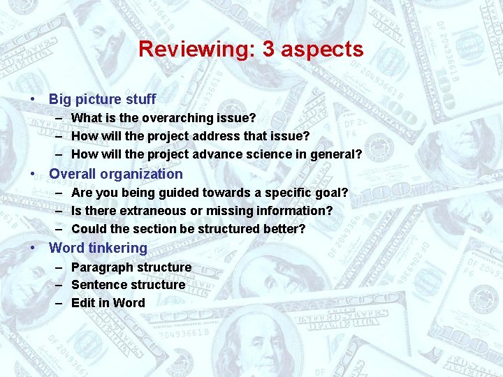 Reviewing: 3 aspects • Big picture stuff – What is the overarching issue? –