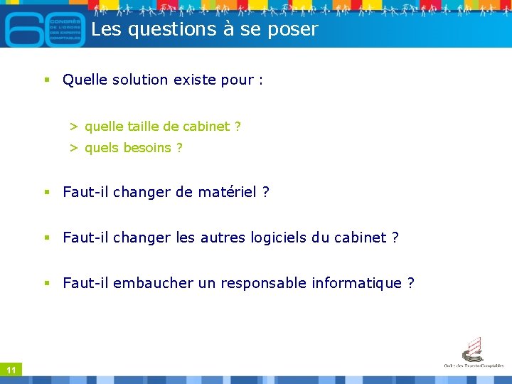 Les questions à se poser § Quelle solution existe pour : > quelle taille