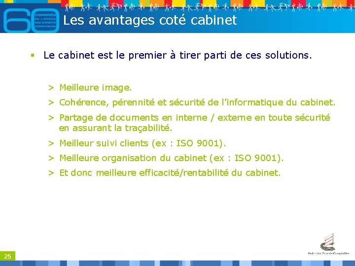 Les avantages coté cabinet § Le cabinet est le premier à tirer parti de