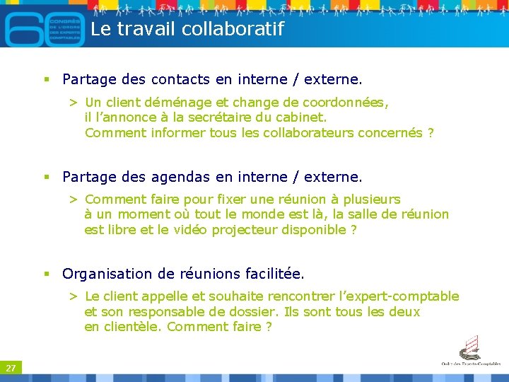 Le travail collaboratif § Partage des contacts en interne / externe. > Un client