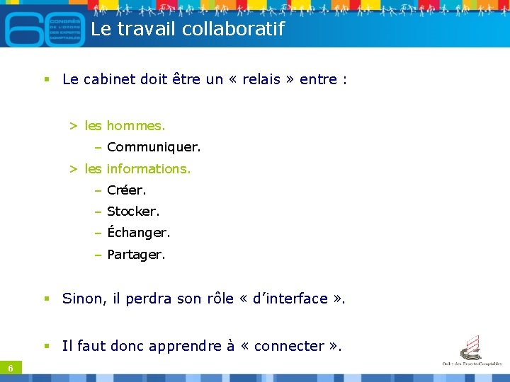 Le travail collaboratif § Le cabinet doit être un « relais » entre :