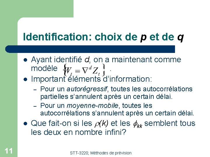 Identification: choix de p et de q l l Ayant identifié d, on a