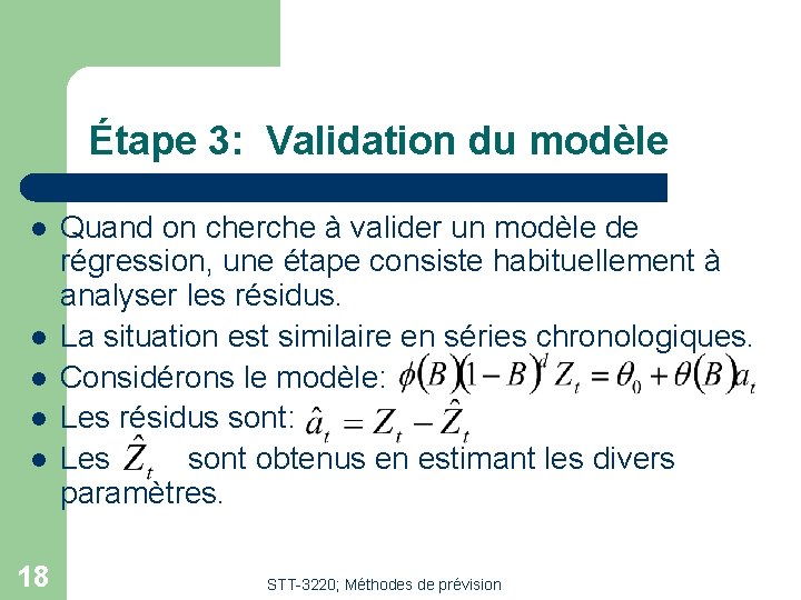 Étape 3: Validation du modèle l l l 18 Quand on cherche à valider