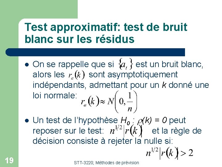 Test approximatif: test de bruit blanc sur les résidus 19 l On se rappelle