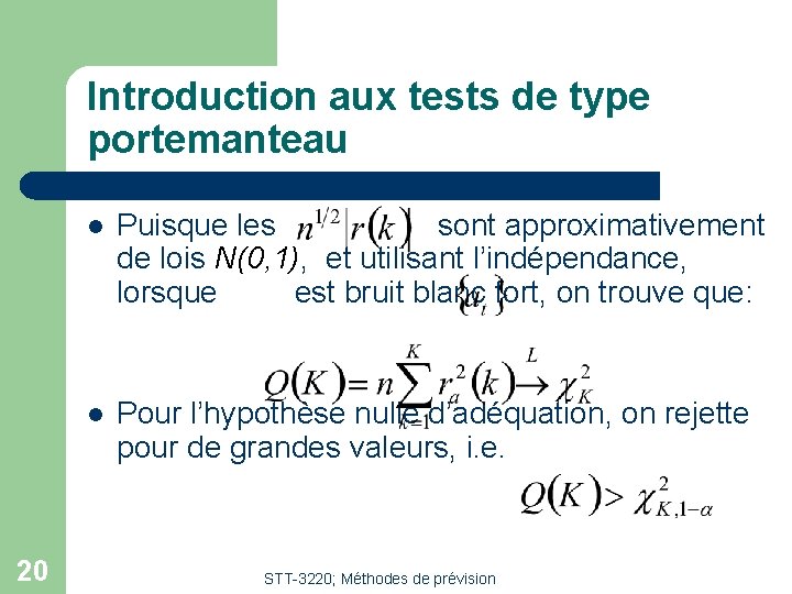 Introduction aux tests de type portemanteau 20 l Puisque les sont approximativement de lois