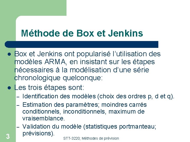 Méthode de Box et Jenkins l l Box et Jenkins ont popularisé l’utilisation des