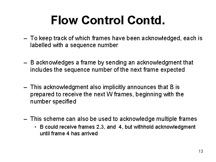 Flow Control Contd. – To keep track of which frames have been acknowledged, each