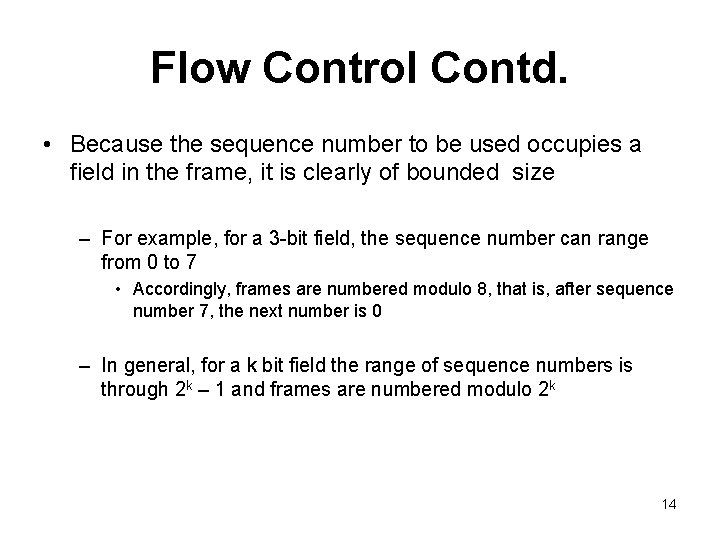 Flow Control Contd. • Because the sequence number to be used occupies a field