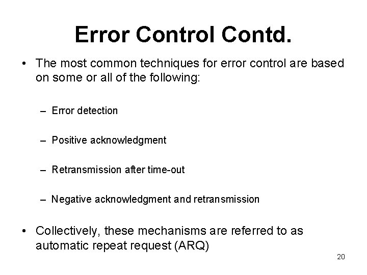 Error Control Contd. • The most common techniques for error control are based on