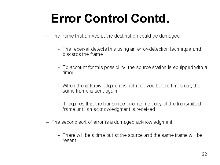 Error Control Contd. – The frame that arrives at the destination could be damaged